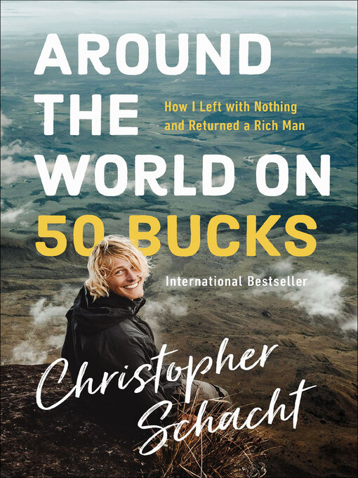 Title details for Around the World on 50 Bucks by Christopher Schacht - Available